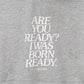ARE YOU READY? PULLOVER SWEAT HOODIE